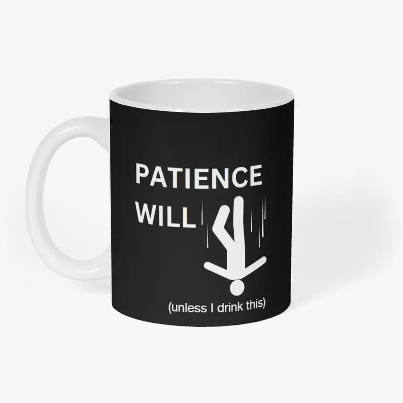 Patience Will Fall Mug